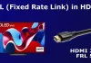 FRL Fixed Rate Link in HDMI-poorten uitgelegd